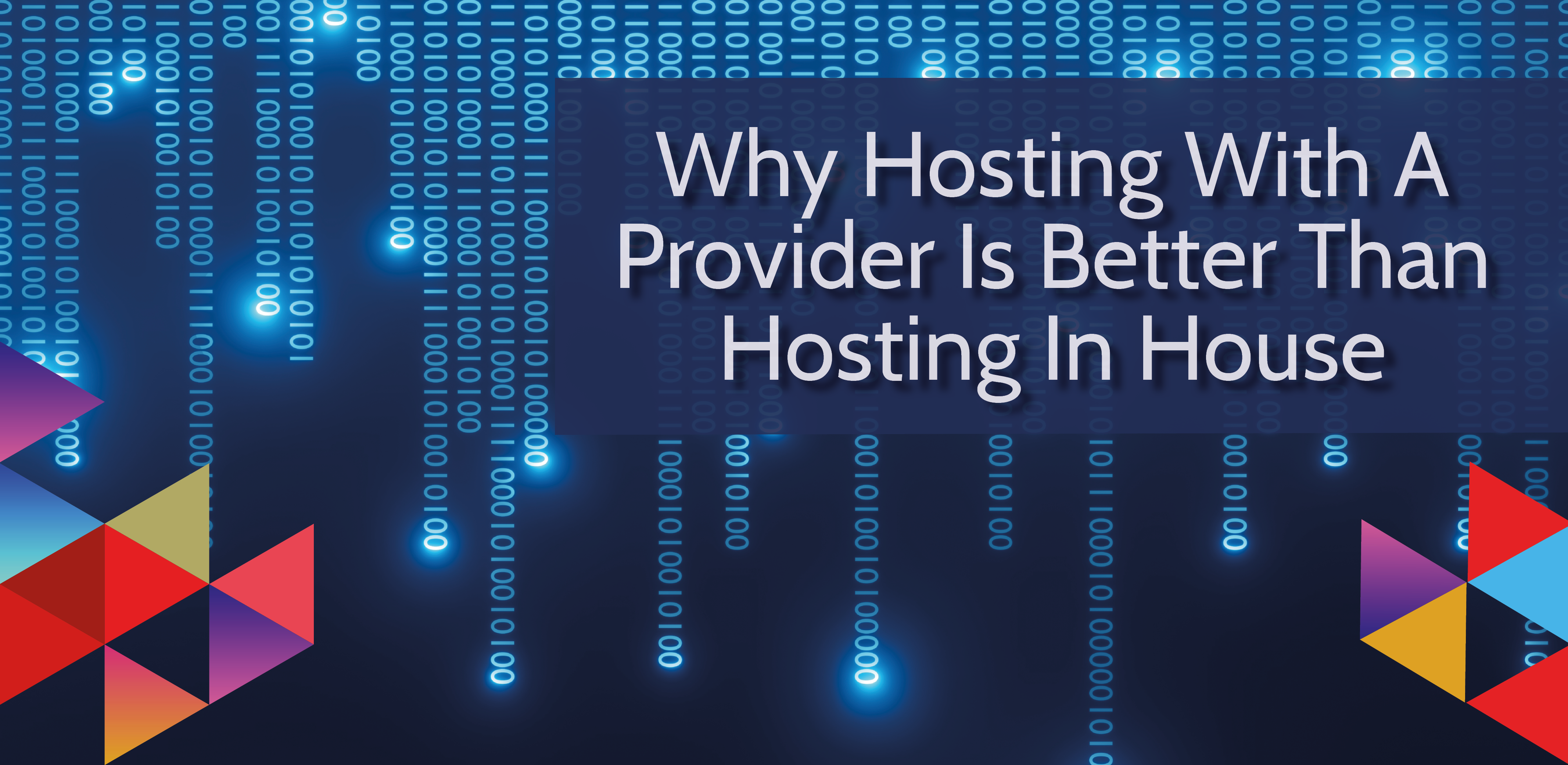 why hosting with a provider is better than hosting in house