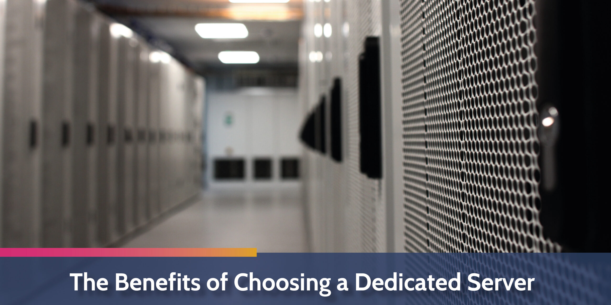 The Benefits of Choosing a Dedicated Server